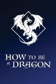 How to Be a Dragon