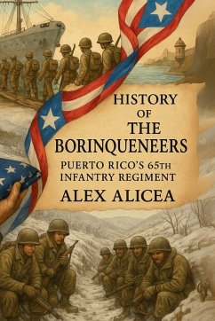 The Borinqueneers - Alicea, Alex The Borinqueneers - Alicea, Alex