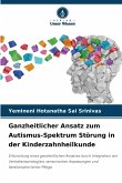 Ganzheitlicher Ansatz zum Autismus-Spektrum Störung in der Kinderzahnheilkunde