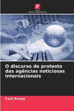O discurso de protesto das agências noticiosas internacionais - Rrezja, Fazli O discurso de protesto das agências noticiosas internacionais - Rrezja, Fazli