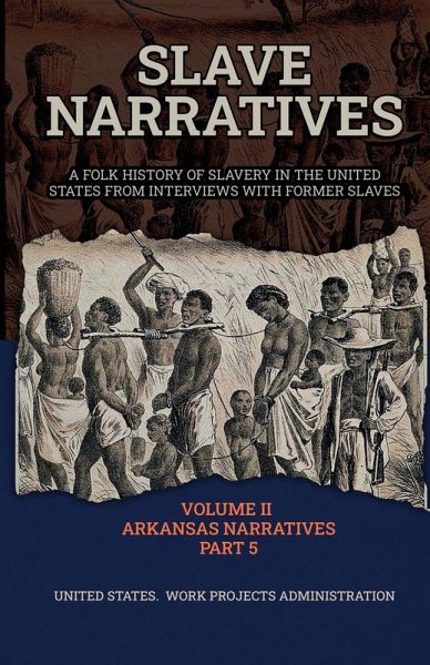 SLAVE NARRATIVES VOLUME II ARKANSAS NARRATIVES PART 5 SLAVE NARRATIVES VOLUME II ARKANSAS NARRATIVES PART 5
