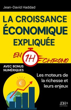 La croissance économique expliquée en 1h chrono - Haddad, Jean-David La croissance économique expliquée en 1h chrono - Haddad, Jean-David