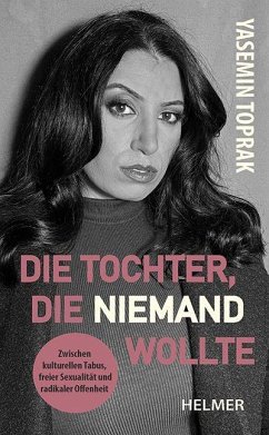 Die Tochter, die niemand wollte - Toprak, Yasemin Die Tochter, die niemand wollte - Toprak, Yasemin