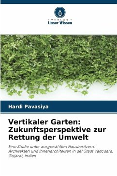 Vertikaler Garten: Zukunftsperspektive zur Rettung der Umwelt - Pavasiya, Hardi Vertikaler Garten: Zukunftsperspektive zur Rettung der Umwelt - Pavasiya, Hardi