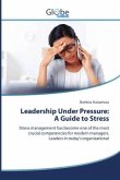 Leadership Under Pressure: A Guide to Stress