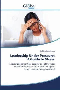 Leadership Under Pressure: A Guide to Stress - Rustamova, Shohista