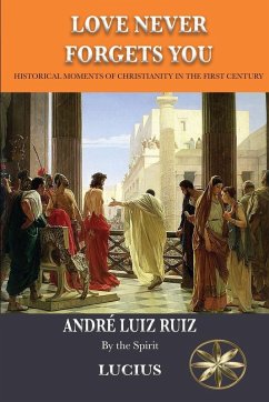 Love Never Forgets you - Ruiz, André Luiz; Lucius, By the Spirit
