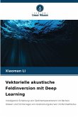 Vektorielle akustische Feldinversion mit Deep Learning