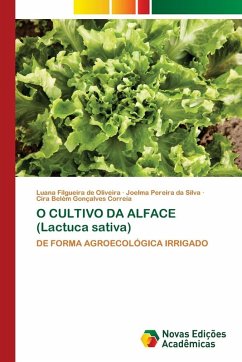 O CULTIVO DA ALFACE (Lactuca sativa) - Oliveira, Luana Filgueira de;Silva, Joelma Pereira da;Correia, Cira Belém Gonçalves O CULTIVO DA ALFACE (Lactuca sativa) - Oliveira, Luana Filgueira de;Silva, Joelma Pereira da;Correia, Cira Belém Gonçalves