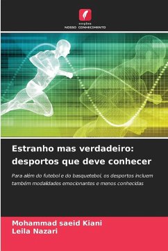 Estranho mas verdadeiro: desportos que deve conhecer - Kiani, Mohammad Saeid;Nazari, Leila Estranho mas verdadeiro: desportos que deve conhecer - Kiani, Mohammad Saeid;Nazari, Leila