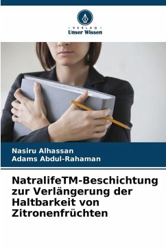 NatralifeTM-Beschichtung zur Verlängerung der Haltbarkeit von Zitronenfrüchten - Alhassan, Nasiru;Abdul-Rahaman, Adams