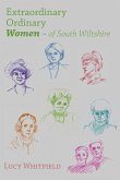 Extraordinary Ordinary Women of South Wiltshire