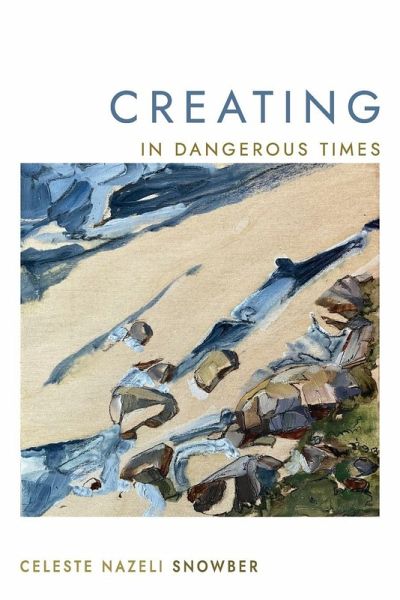 Creating in Dangerous Times Creating in Dangerous Times