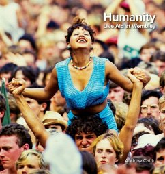 Humanity - Live Aid at Wembley 1985 - Catlin, Andrew Humanity - Live Aid at Wembley 1985 - Catlin, Andrew