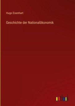 Geschichte der Nationalökonomik - Eisenhart, Hugo
