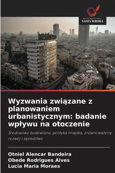 Wyzwania zwi¿zane z planowaniem urbanistycznym: badanie wp¿ywu na otoczenie