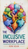 The Inclusive Workplace A Neurodivergent Employee's Guide to Success (eBook, ePUB)
