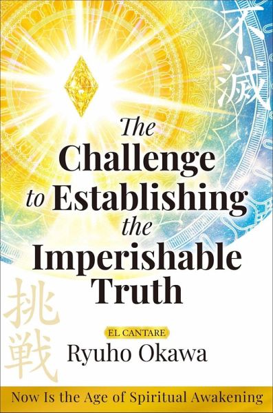 The Challenge to Establishing the Imperishable Truth The Challenge to Establishing the Imperishable Truth