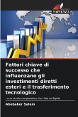 Fattori chiave di successo che influenzano gli investimenti diretti esteri e il trasferimento tecnologico