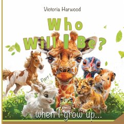 Who Will I be When I grow up? - Harwood, Victoria Who Will I be When I grow up? - Harwood, Victoria