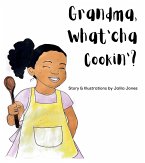 Grandma, What'cha Cookin'? Grandma, What'cha Cookin'?
