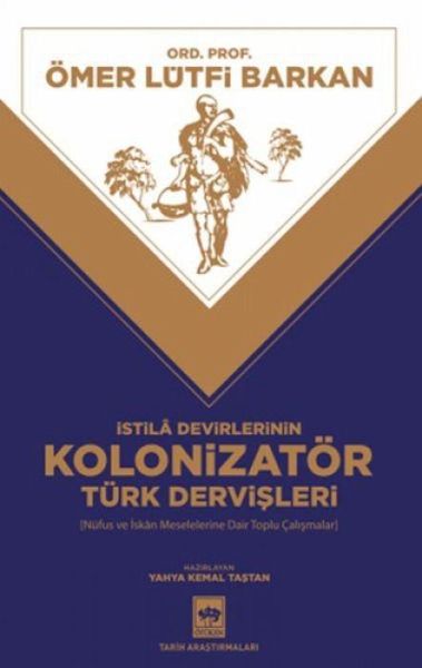 Istila Devirlerinin Kolonizatör Türk Dervisleri Istila Devirlerinin Kolonizatör Türk Dervisleri