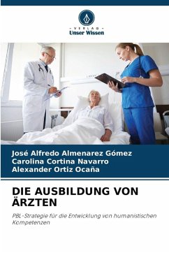 DIE AUSBILDUNG VON ÄRZTEN - Almenarez Gómez, José Alfredo;Cortina Navarro, Carolina;Ortiz Ocaña, Alexander DIE AUSBILDUNG VON ÄRZTEN - Almenarez Gómez, José Alfredo;Cortina Navarro, Carolina;Ortiz Ocaña, Alexander