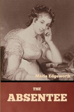 The Absentee - Edgeworth, Maria The Absentee - Edgeworth, Maria