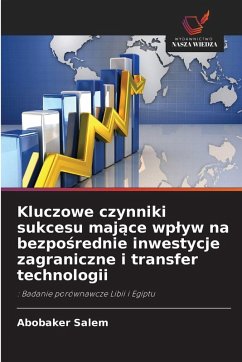 Cover Kluczowe czynniki sukcesu maj¿ce wp¿yw na bezpo¿rednie inwestycje zagraniczne i transfer technologii