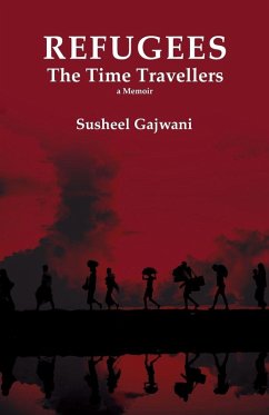 REFUGEES - The Time Travellers - Gajwani, Susheel