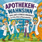 Apothekenwahnsinn - Das Anti-Stress Malbuch Apothekenwahnsinn - Das Anti-Stress Malbuch