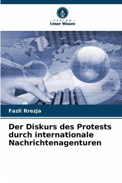 Der Diskurs des Protests durch internationale Nachrichtenagenturen - Rrezja, Fazli
