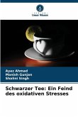 Schwarzer Tee: Ein Feind des oxidativen Stresses