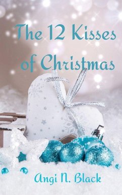 The 12 Kisses of Christmas - Black, Angi N. The 12 Kisses of Christmas - Black, Angi N.