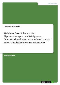 Welchen Zweck haben die Eigennennungen des Königs vom Odenwald und kann man anhand dieser einen durchgängigen Stil erkennen?