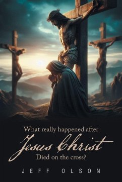 Cover What really happened after Jesus Christ Died on the cross?