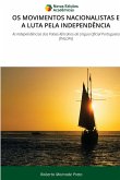 OS MOVIMENTOS NACIONALISTAS E A LUTA PELA INDEPENDÊNCIA
