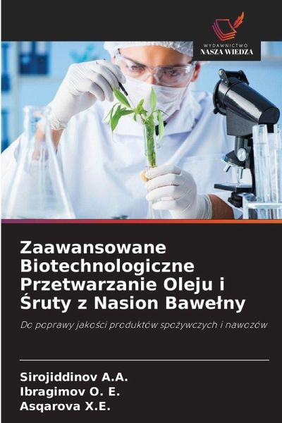 Zaawansowane Biotechnologiczne Przetwarzanie Oleju i ¿ruty z Nasion Bawe¿ny Zaawansowane Biotechnologiczne Przetwarzanie Oleju i ¿ruty z Nasion Bawe¿ny