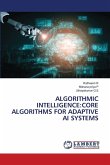 ALGORITHMIC INTELLIGENCE:CORE ALGORITHMS FOR ADAPTIVE AI SYSTEMS