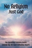 No Religion, Just God (eBook, ePUB)