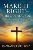 Make It Right-He Can Heal You (eBook, ePUB)