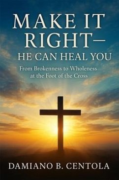 Cover Make It Right-He Can Heal You (eBook, ePUB)