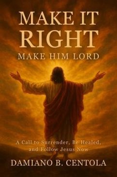 Make It Right-Make Him Lord (eBook, ePUB) - Centola, Damiano B