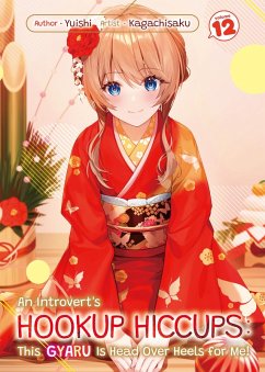 Cover An Introvert's Hookup Hiccups: This Gyaru Is Head Over Heels for Me! Volume 12 (eBook, ePUB)