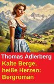 Kalte Berge, heiße Herzen: Bergroman (eBook, ePUB)
