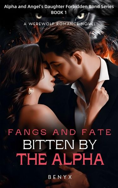 FANGS AND FATE Bitten By The Alpha (eBook, ePUB) FANGS AND FATE Bitten By The Alpha (eBook, ePUB)