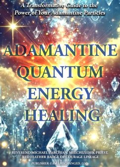 Adamantine Quantum Energy Healing (eBook, ePUB) - Zarchian, Michael Adamantine Quantum Energy Healing (eBook, ePUB) - Zarchian, Michael