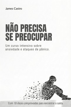 Não Precisa se Preocupar (eBook, ePUB) - Castro, James