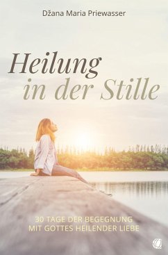Heilung in der Stille (eBook, ePUB) - Priewasser, Dzana Maria