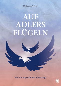 Auf Adlers Flügeln (eBook, ePUB) - Steiner, Katharina